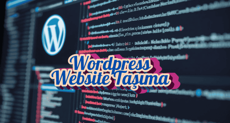 Wordpress Site Taşıma İşlemi